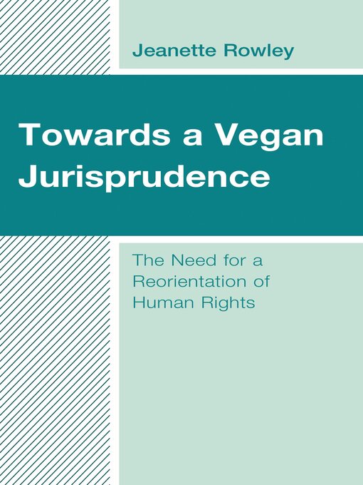 Title details for Towards a Vegan Jurisprudence by Jeanette Rowley - Available